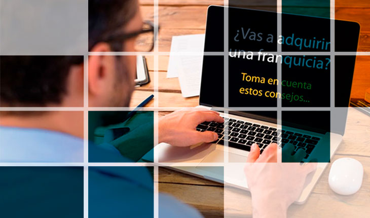 Toma en cuenta estos consejos antes de adquirir una franquicia